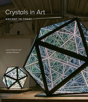 Crystals in Art: Ancient to Today by Haynes, Lauren