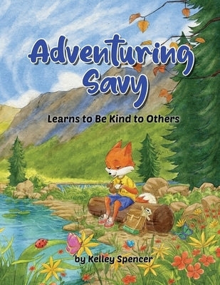 Adventuring Savy Learns to Be Kind to Others by Spencer, Kelley