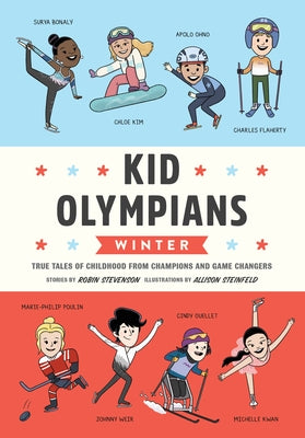 Kid Olympians: Winter: True Tales of Childhood from Champions and Game Changers by Stevenson, Robin