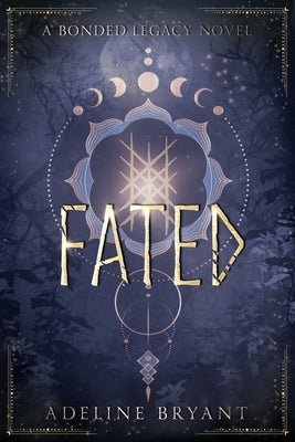 Fated: A Bonded Legacy Novel by Bryant, Adeline