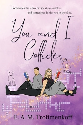 You and I Collide by Trofimenkoff, E. A. M.