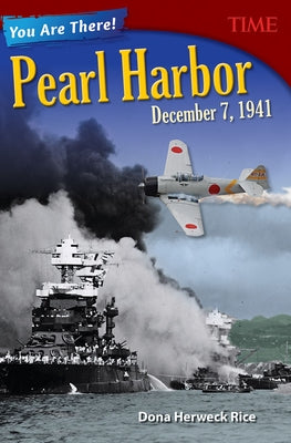 You Are There! Pearl Harbor, December 7, 1941 by Herweck Rice, Dona