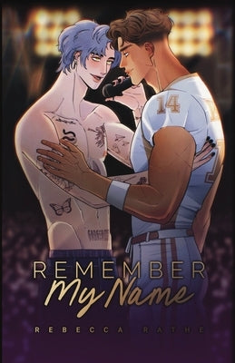 Remember My Name: An MM Rockstar Romance by Rathe, Rebecca