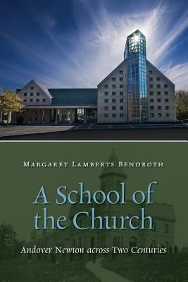A School of the Church by Bendroth, Margaret