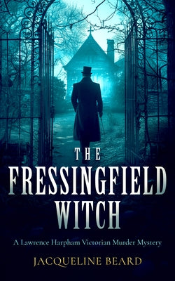 The Fressingfield Witch: A Gripping and Sinister Victorian Murder Mystery with a Twist by Beard, Jacqueline