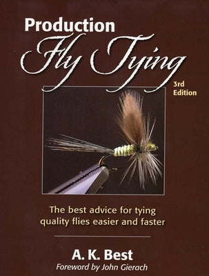 Production Fly Tying by Best, A. K.