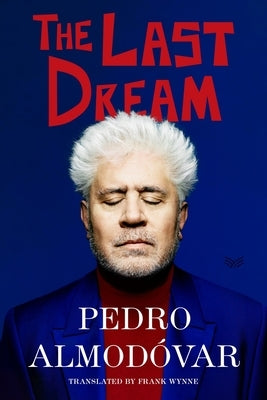 The Last Dream by AlmodÃ³var, Pedro
