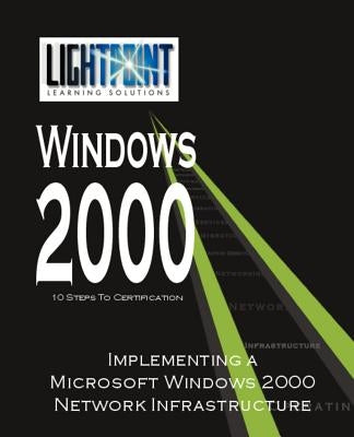 Implementing a Microsoft Windows 2000 Network Infrastructure by Iuniverse Com