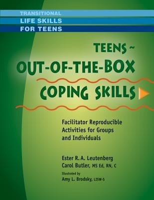 Teens - Out-Of-The-Box Coping Skills: Facilitator Reproducible Activities for Groups and Individuals by Butler, Carol