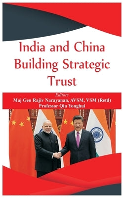 India and China: Building Strategic Trust by Narayanan, Rajiv