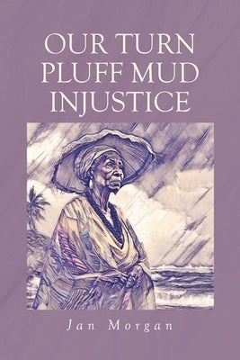 Our Turn Pluff Mud Injustice by Morgan, Jan