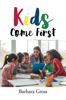 Kids Come First by Gross, Barbara
