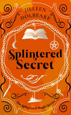 Splintered Secret: A Paranormal Women's Fiction Urban Fantasy Novel by Dolbeare, Jilleen