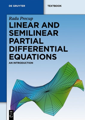 Linear and Semilinear Partial Differential Equations: An Introduction by Precup, Radu