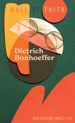 Dietrich Bonhoeffer by MacLeod, Dayspring