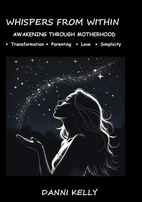 Whispers from Within: Awakening through Motherhood by Kelly, Danni