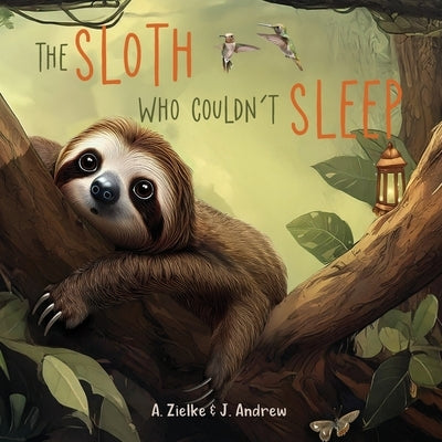 The Sloth Who Couldn't Sleep by Zielke, Agnieszka