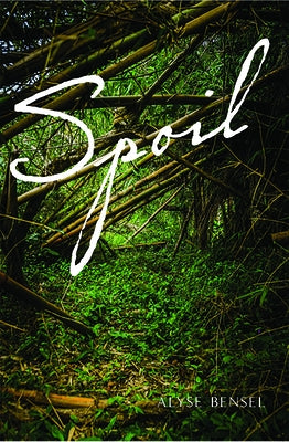 Spoil by Bensel, Alyse