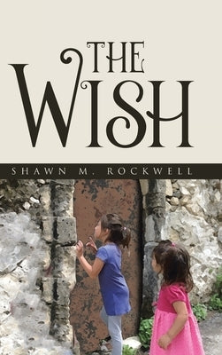 The Wish by Rockwell, Shawn M.