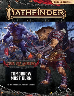 Pathfinder Adventure Path: Tomorrow Must Burn (Age of Ashes 3 of 6) [P2] by Lundeen, Ron