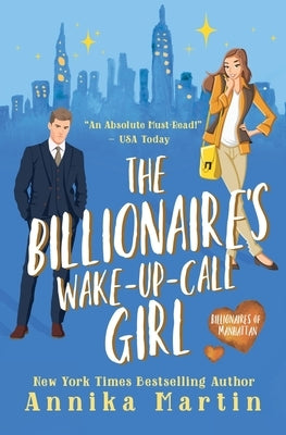 The Billionaire's Wake-up-call Girl: An enemies-to-lovers romantic comedy by Martin, Annika