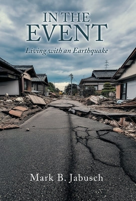 In the Event: Living with an Earthquake by Jabusch, Mark B.
