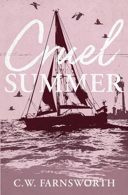 Cruel Summer by Farnsworth, C. W.