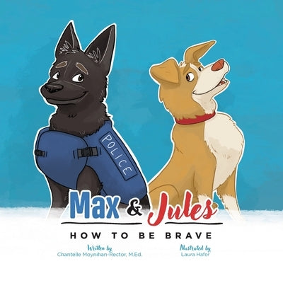 Max & Jules: How to Be Brave by Moynihan-Rector, Chantelle