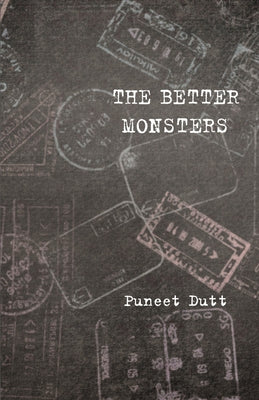 The Better Monsters by Dutt, Puneet