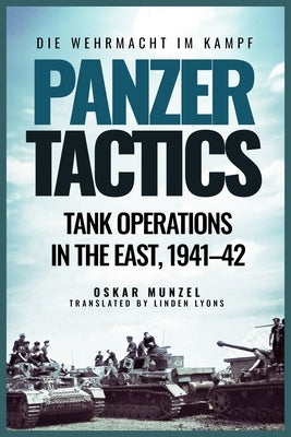 Panzer Tactics: Tank Operations in the East, 1941-42 by Munzel, Oskar
