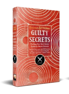Guilty Secrets: From the Crime Writers Association by Edwards, Martin