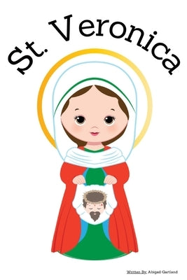 St. Veronica - Children's Christian Book - Lives of the Saints by Gartland, Abigail
