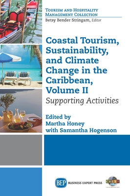 Coastal Tourism, Sustainability, and Climate Change in the Caribbean, Volume II: Supporting Activities by Honey, Martha
