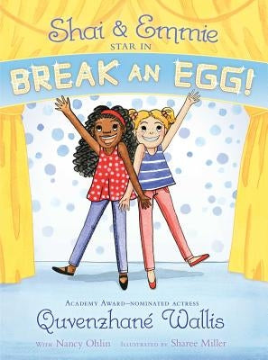 Shai & Emmie Star in Break an Egg! by Wallis, Quvenzhané
