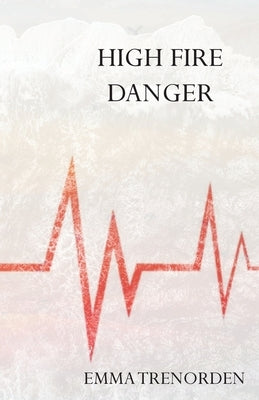 High Fire Danger by Trenorden, Emma