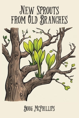 New Sprouts from an Old Branch by McPhillips, Doug