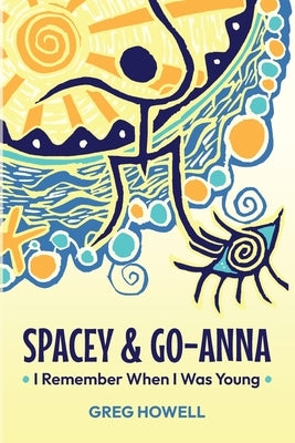 Spacey & Go-Anna: I Remember When I Was Young by Howell, Greg