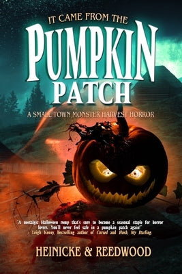 It Came From The Pumpkin Patch by Heinicke, Chris G.