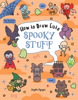 How to Draw Cute Spooky Stuff by Nguyen, Angela