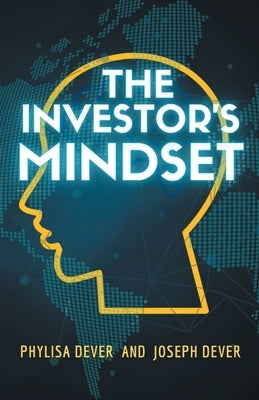 The Investor's Mindset by Dever, Phylisa