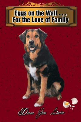 Eggs on the Wall . . . For the Love of Family by Gerrier, Donna Jean