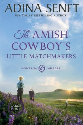 The Amish Cowboy's Little Matchmakers (Large Print) by Senft, Adina