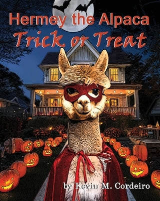 Hermey the Alpaca - Trick or Treat by Cordeiro, Kevin M.