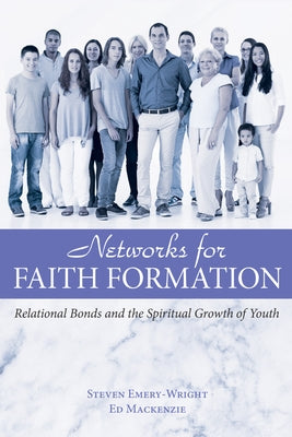 Networks for Faith Formation by Emery-Wright, Steven