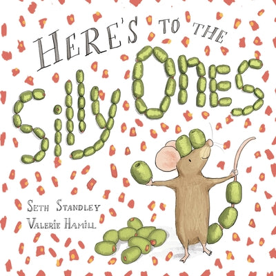 Here's to the Silly Ones by Standley, Seth
