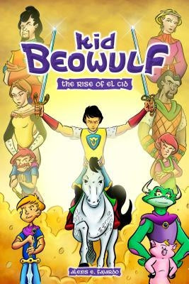 Kid Beowulf: The Rise of El Cid: Volume 3 by Fajardo, Alexis E.