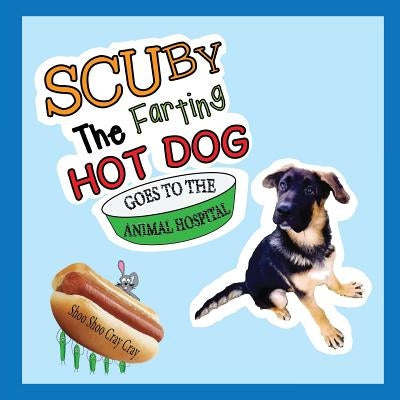 Scuby The Farting Hot Dog Goes To The Animal Hospital by Cray Cray, Shoo Shoo