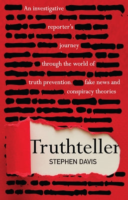 Truthteller: An Investigative Reporter's Journey Through the World of Truth Prevention, Fake News and Conspiracy Theories by Davis, Stephen