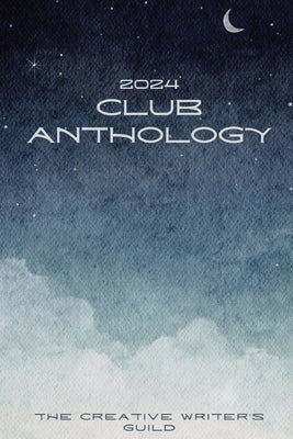 2024 Club Anthology by The Creative Writer's Guild