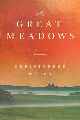 The Great Meadows by Walsh, Christopher